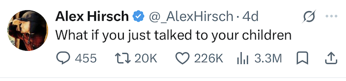 Alex Hirsch's reply: What if you just talked to your children
